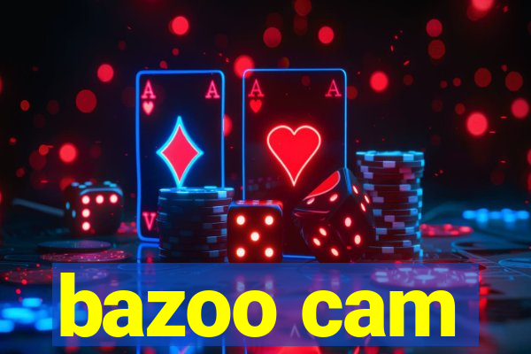 bazoo cam